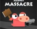 Madpet Massacre