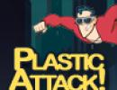 Plastic Attack!
